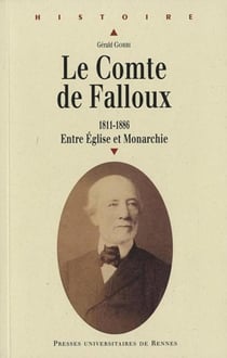 Le comte de Falloux (1811-1886) - entre église et monarchie