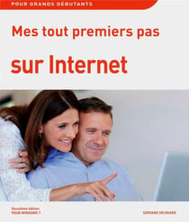 Mes tout premiers pas sur internet - pour Windows 7 (2e édition)