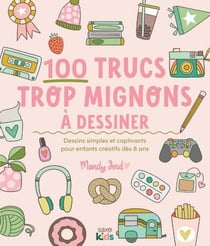 100 trucs trop mignons à dessiner