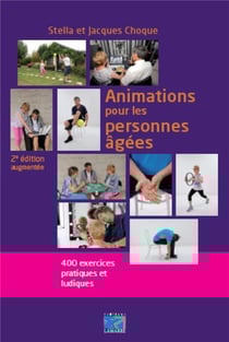 Animations pour les personnes âgées - 400 exercices pratiques et ludiques (2e édition)