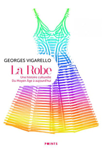 La robe, une histoire culturelle : du Moyen Âge à aujourd'hui
