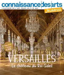 Connaissance des arts jeunesse Hors-Série n.5 : Versailles, le château du Roi-Soleil