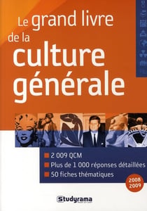 Le grand livre de culture générale : 2009 QCM, plus de 1000 réponses détaillées 50 fiches thématiques