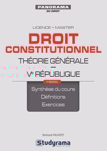 Droit constitutionnel - théorie générale, Ve République - synthèse du cours, définitions, exercices - licence, master (7e édition)