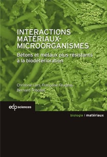 Interactions matériaux-microorganismes - bétons et métaux plus résistants à la biodétérioration