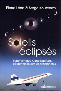 Soleils éclipsés : Supersonique Concorde 001, couronne solaire et exoplanètes (2e édition)