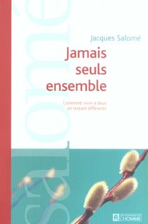Jamais seuls ensemble - comment vivre à deux en restant différents