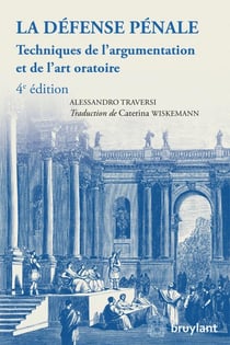 La défénse pénale, techniques de l'argumentation et de l'art oratoire (4e édition)