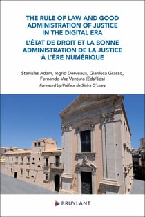 The Rule of law and Good Administration of Justice in the Digital Era - L'État de droit et la bonne administration de la justice à l'ère numérique