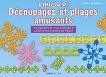 Kirigami - découpages et pliages amusants