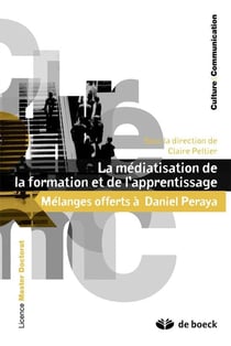 La médiatisation de la formation et de l'apprentissage - mélanges pour Daniel Peraya