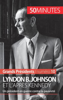 Lyndon B. Johnson et l'après Kennedy : un président en guerre contre la pauvreté