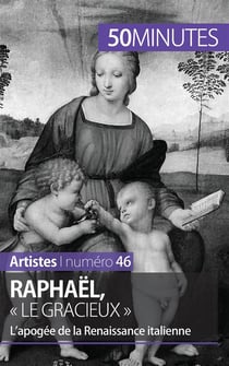 Raphaël, « le gracieux » : l'apogée de la Renaissance italienne