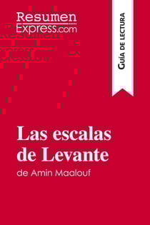 Las escalas de levante de amin maalouf (guia de lectura) - resumen y analisis completo