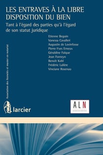Les entraves à la libre disposition du bien - tant à l'égard des parties qu'à l'égard de son statut