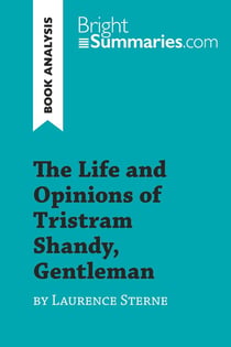 The Life and Opinions of Tristram Shandy, Gentleman by Laurence Sterne (Book Analysis) : Detailed Summary, Analysis and Reading Guide