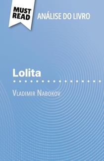 Lolita de Vladimir Nabokov (Analise do livro) : Analise completa e resumo pormenorizado do trabalho