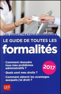 Le guide de toutes les formalités (édition 2017)