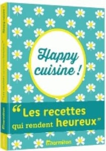 Happy cuisine - les recettes qui rendent heureux marmiton