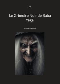 Le Grimoire Noir de Baba Yaga : 35 Sorts Interdits