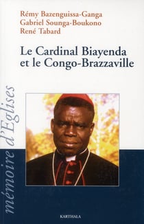 Cardinal Biayenda et le Congo-Brazzaville(Le)