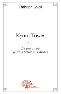 Kyoto tower - ou le temps où je dois plaire aux morts