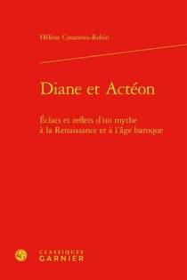 Diane et Actéon : éclats et reflets d'un mythe à la Renaissance et à l'âge baroque