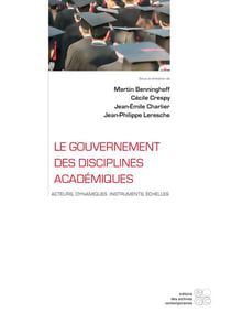 Le gouvernement des disciplines académiques - acteurs, dynamiques, instruments, échelles