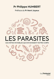 Les parasites : Ces hôtes invisibles qui envahissent notre corps