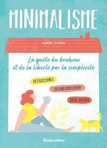 Minimalisme - la quête du bonheur et de la liberté par la simplicité