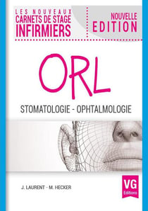 LES NOUVEAUX CARNETS DE STAGE INFIRMIERS : ORL, stomatologie, ophtalmologie