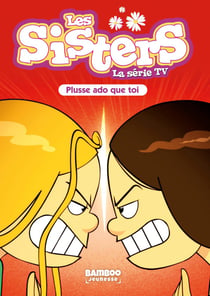 Les Sisters, la série TV Tome 55 : plusse ado que toi
