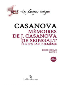 Memoires de j. casanova de seingalt, ecrits par lui-meme, tome sixieme partie 1