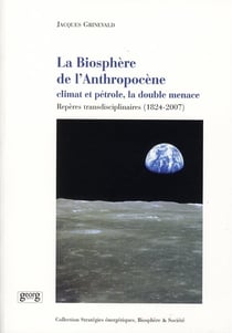 La biosphère de l'anthropocène - climat et pétrole, la double menace