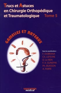 Trucs et astuces en chirurgie orthopédique tome 5 - gamelles et rateaux