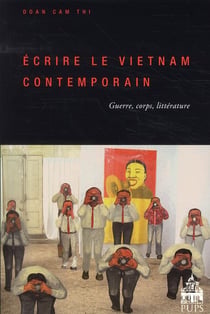 Écrire le vietnam contemporain - guerre, corps, littérature