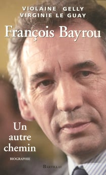 François bayrou, un autre chemin