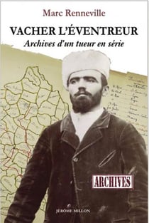 Vacher l'éventreur - archives d'un tueur en série