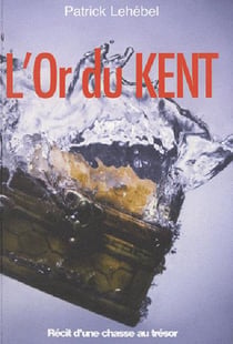 L'or du Kent - en quête du trésor de Surcouf