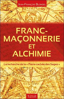 Franc-maçonnerie et alchimie - la recherche de la "pierre cachée des sages"