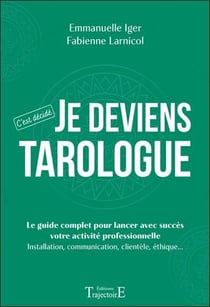 Je deviens tarologue : C'est décidé - Le guide complet pour lancer avec succès votre activité professionnelle