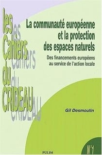 La Communauté européenne et la protection des espaces naturels : Des financements européens au service de l'action locale