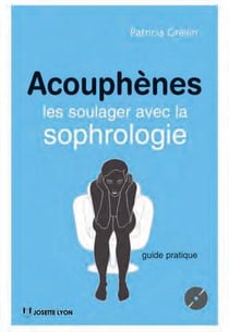 Acouphènes - les soulager avec la sophrologie (2e édition)