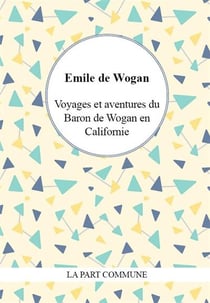 Voyages et aventures du baron de Wogan en Californie