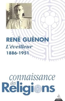 Connaissance des religions : René Guenon - l'éveilleur 1886-1951