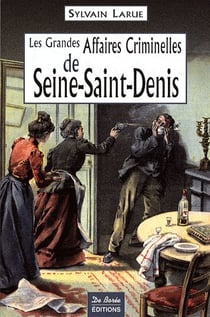 Seine-saint-denis, grandes affaires criminelles