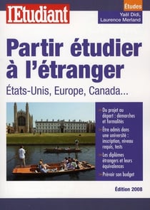Partir étudier à l'étranger - etats-unis, europe, canada (édition 2008)