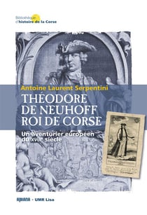 Théodore de Neuhoff, roi de Corse : Un aventurier européen du XVIIIe siècle