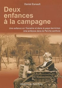 Deux enfances a la campagne : une en touraine et dans le pays berrichon, une dans le perche sarthois