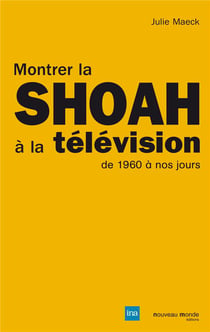 Montrer la Shoah à la télévision de 1960 à nos jours